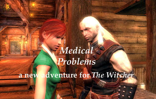 Ведьмак - Прохождение любительского приключения "Медицинские проблемы" (часть 1)